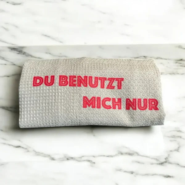 Geschirrtuch Du benutzt mich nur